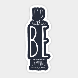 I'D RATHER BE CAMPING Sticker